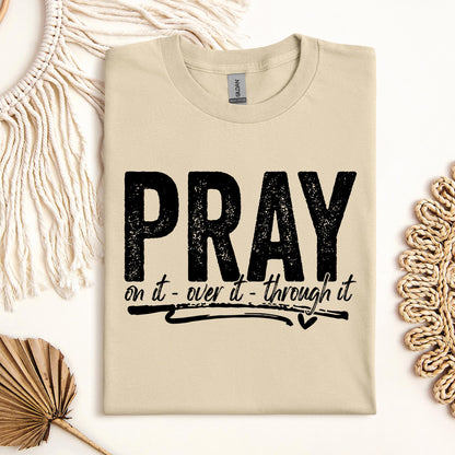 Pray For It On It Over It Through It 16