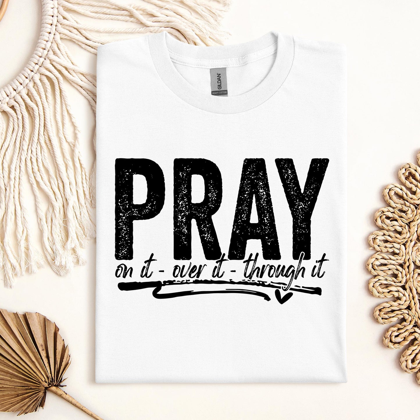 Pray For It On It Over It Through It 16