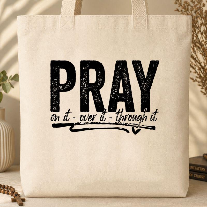 Pray For It On It Over It Through It 16