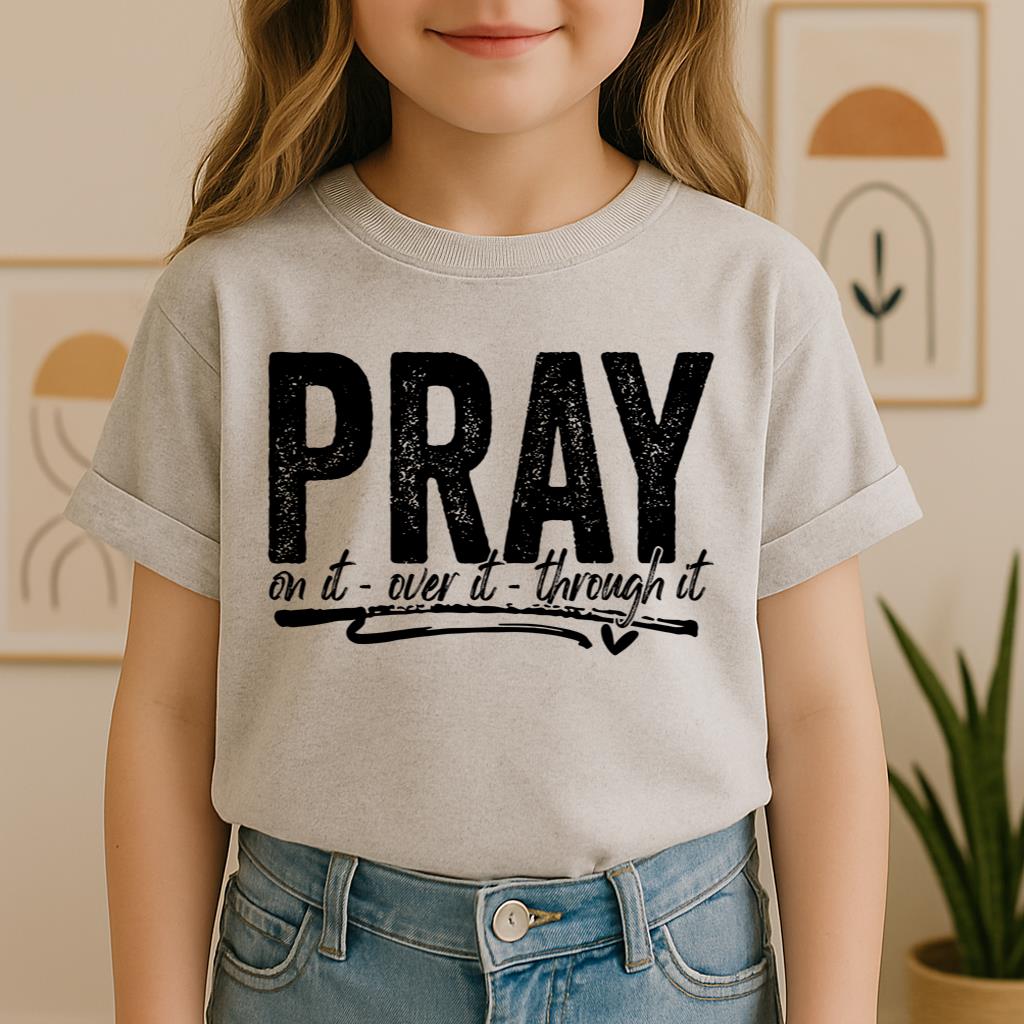 Pray For It On It Over It Through It 16
