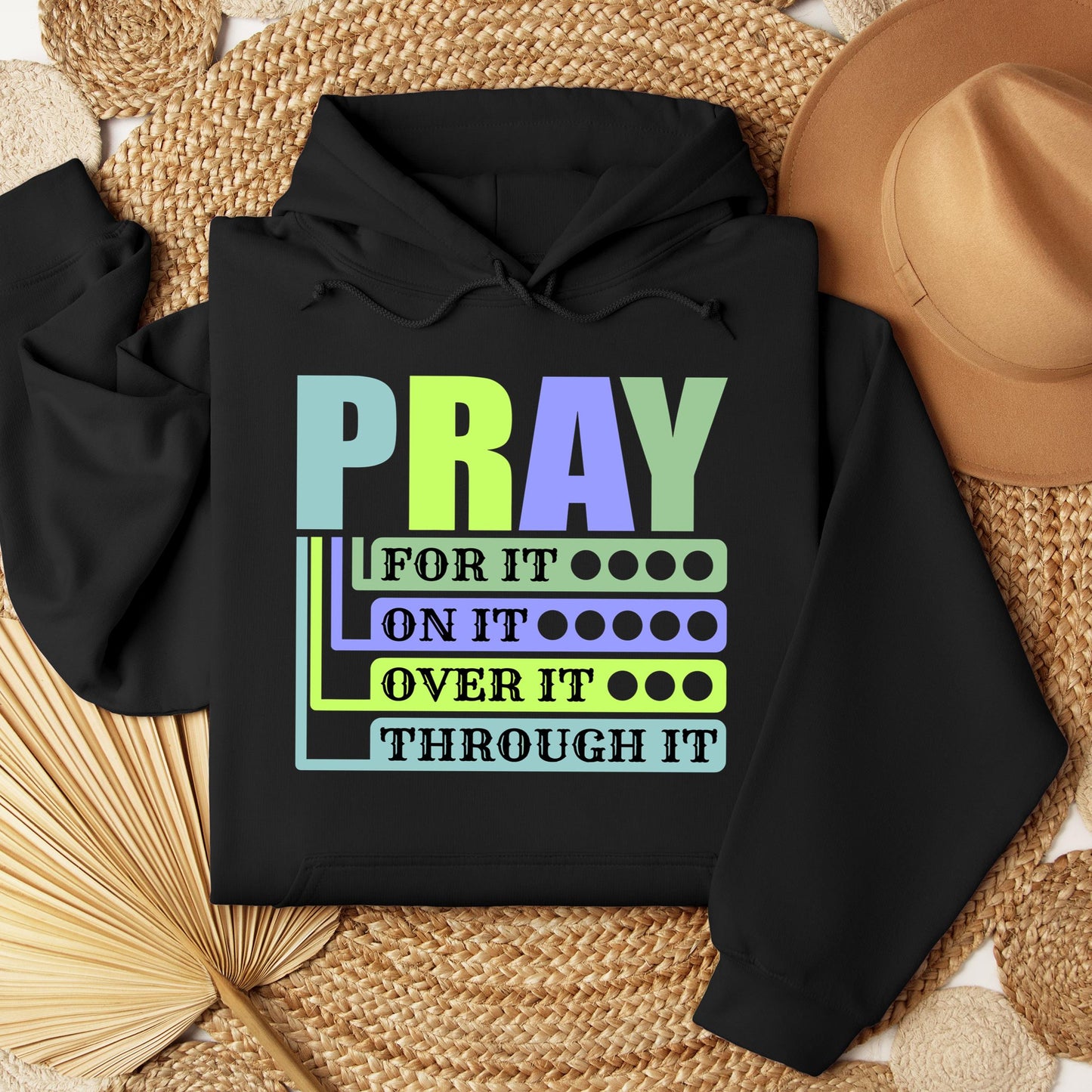 Pray For It On It Over It Through It 17