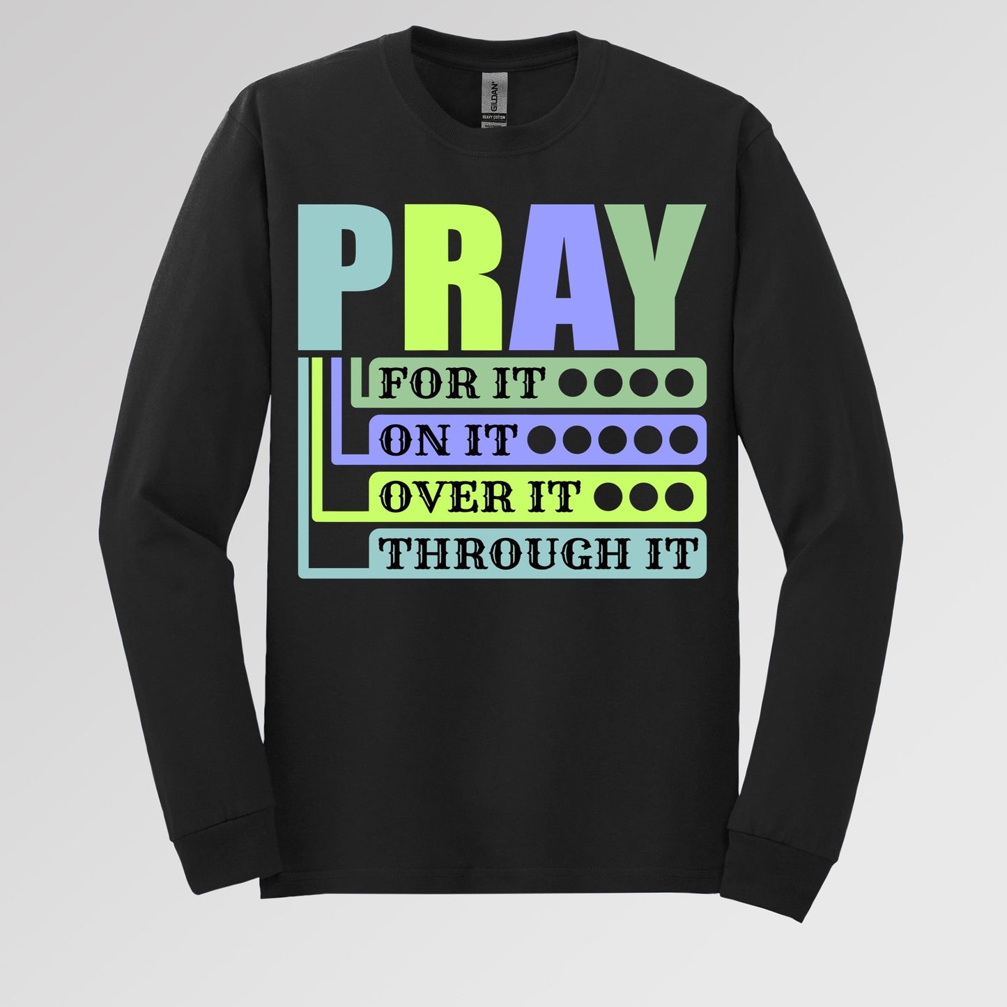 Pray For It On It Over It Through It 17
