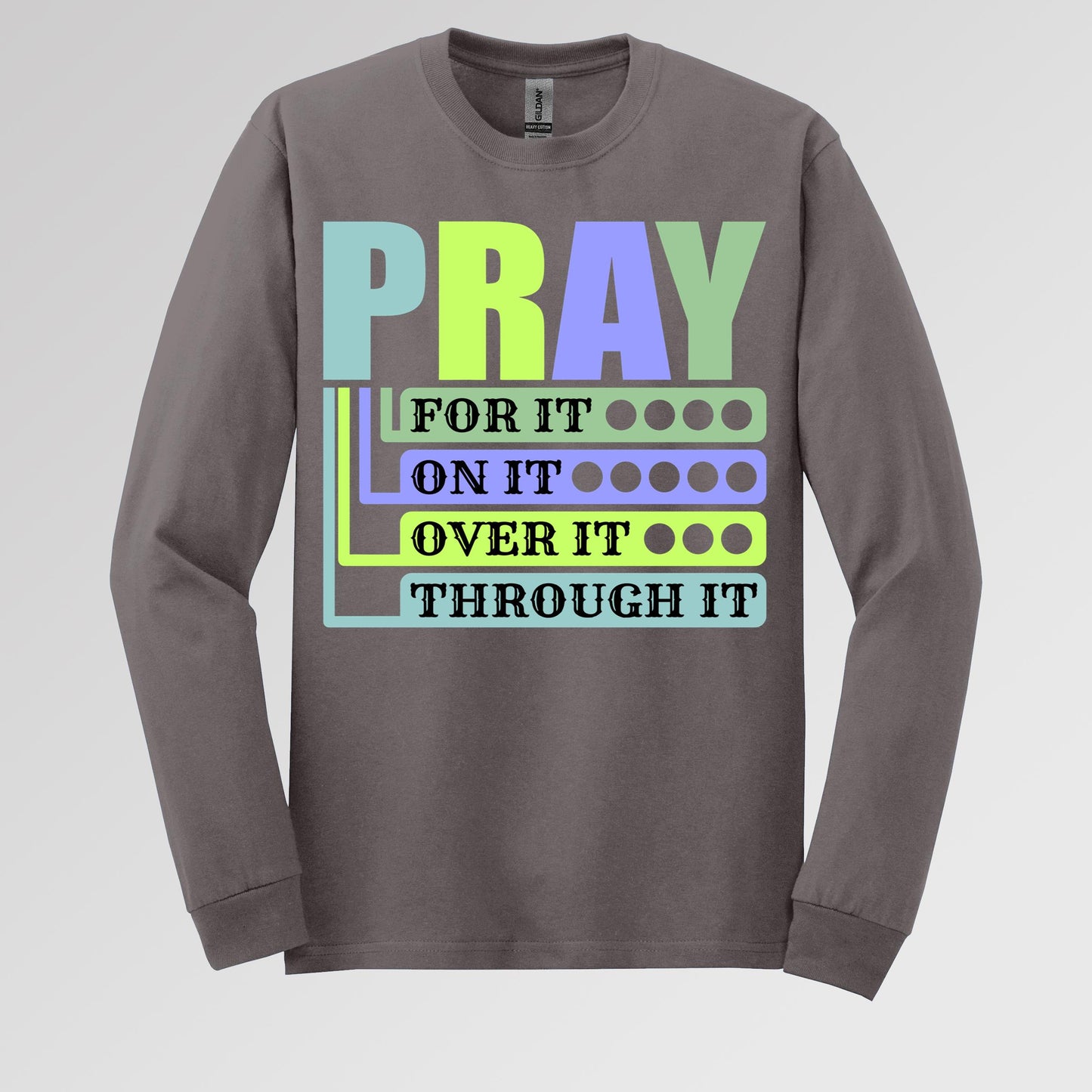 Pray For It On It Over It Through It 17