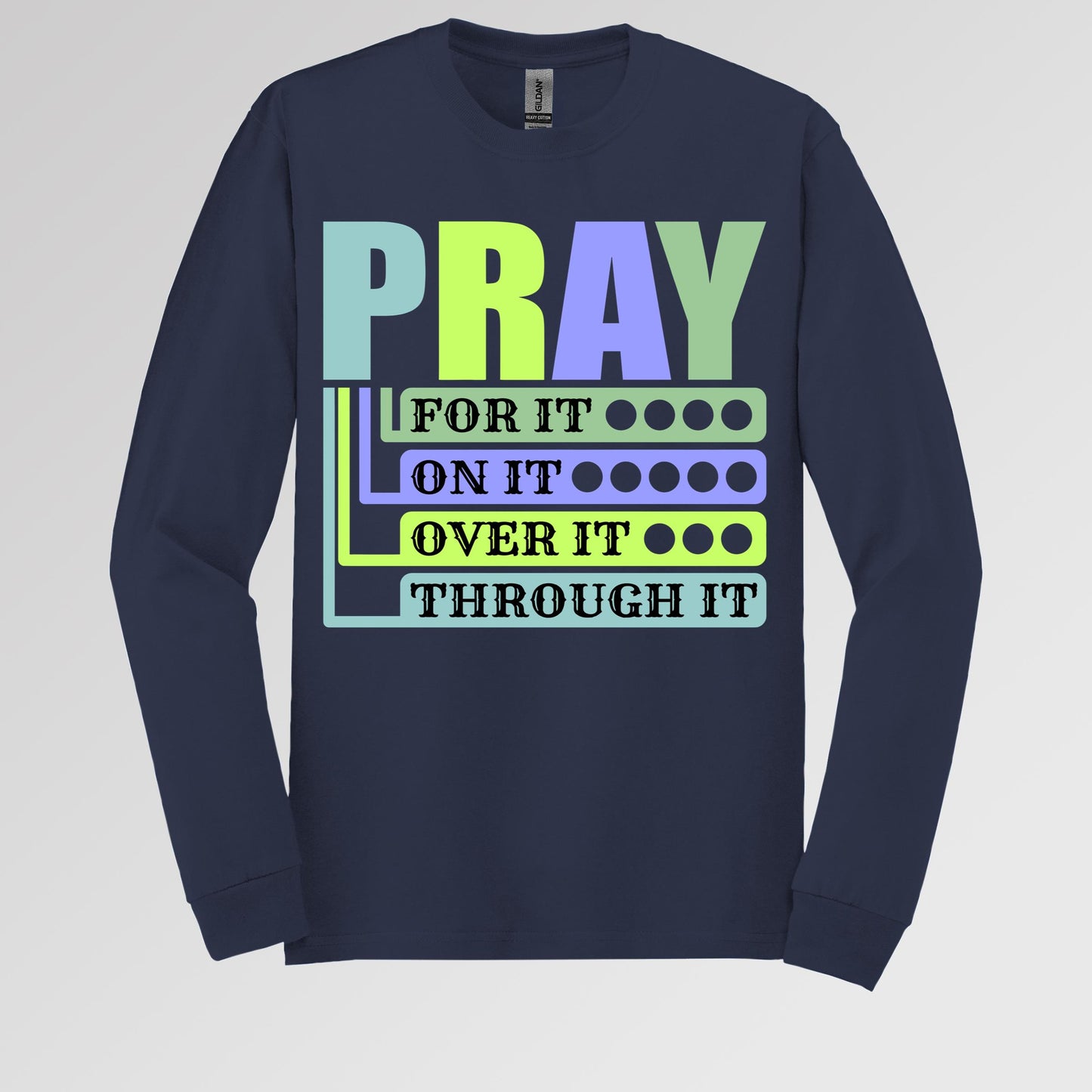 Pray For It On It Over It Through It 17