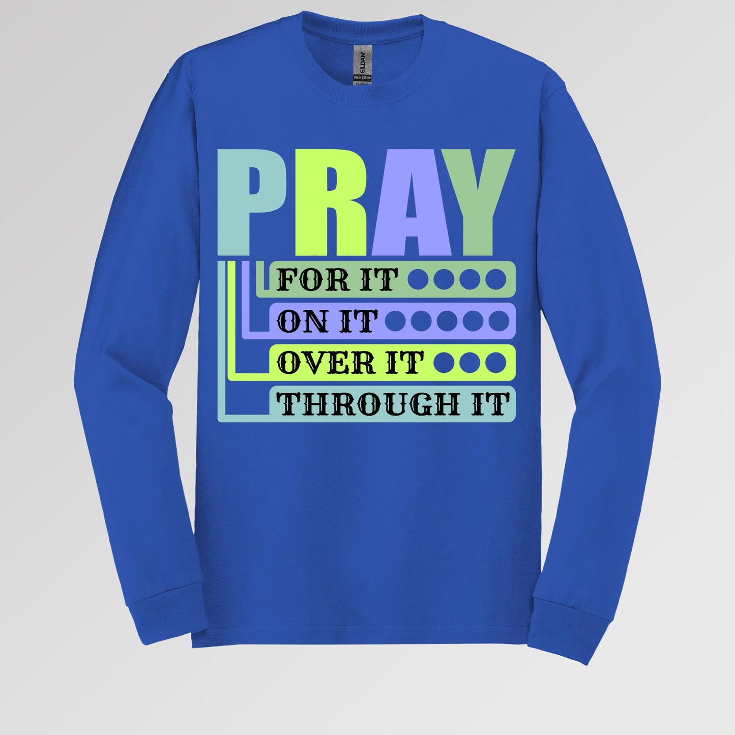 Pray For It On It Over It Through It 17