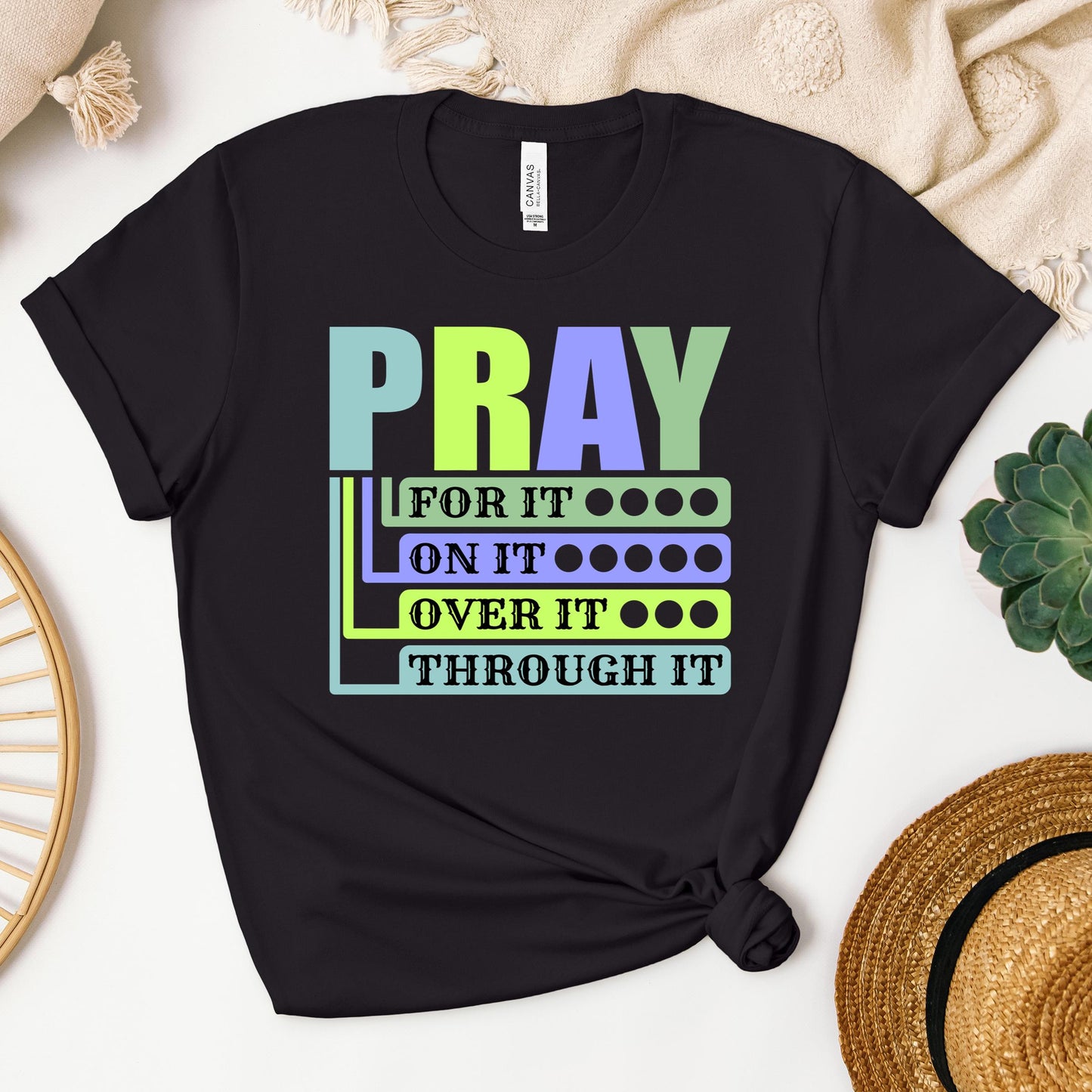 Pray For It On It Over It Through It 17