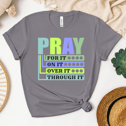 Pray For It On It Over It Through It 17