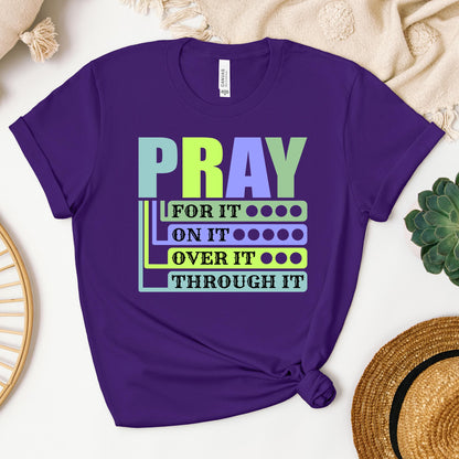 Pray For It On It Over It Through It 17