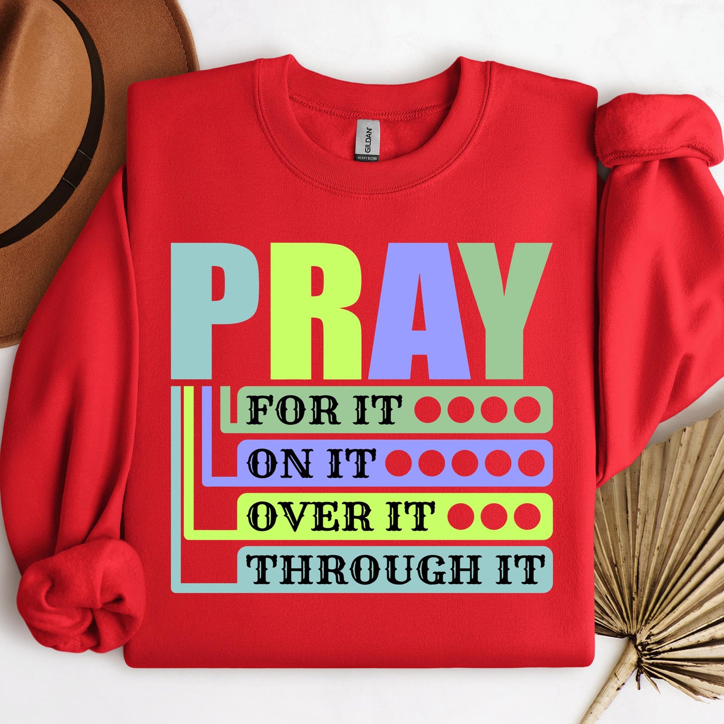 Pray For It On It Over It Through It 17