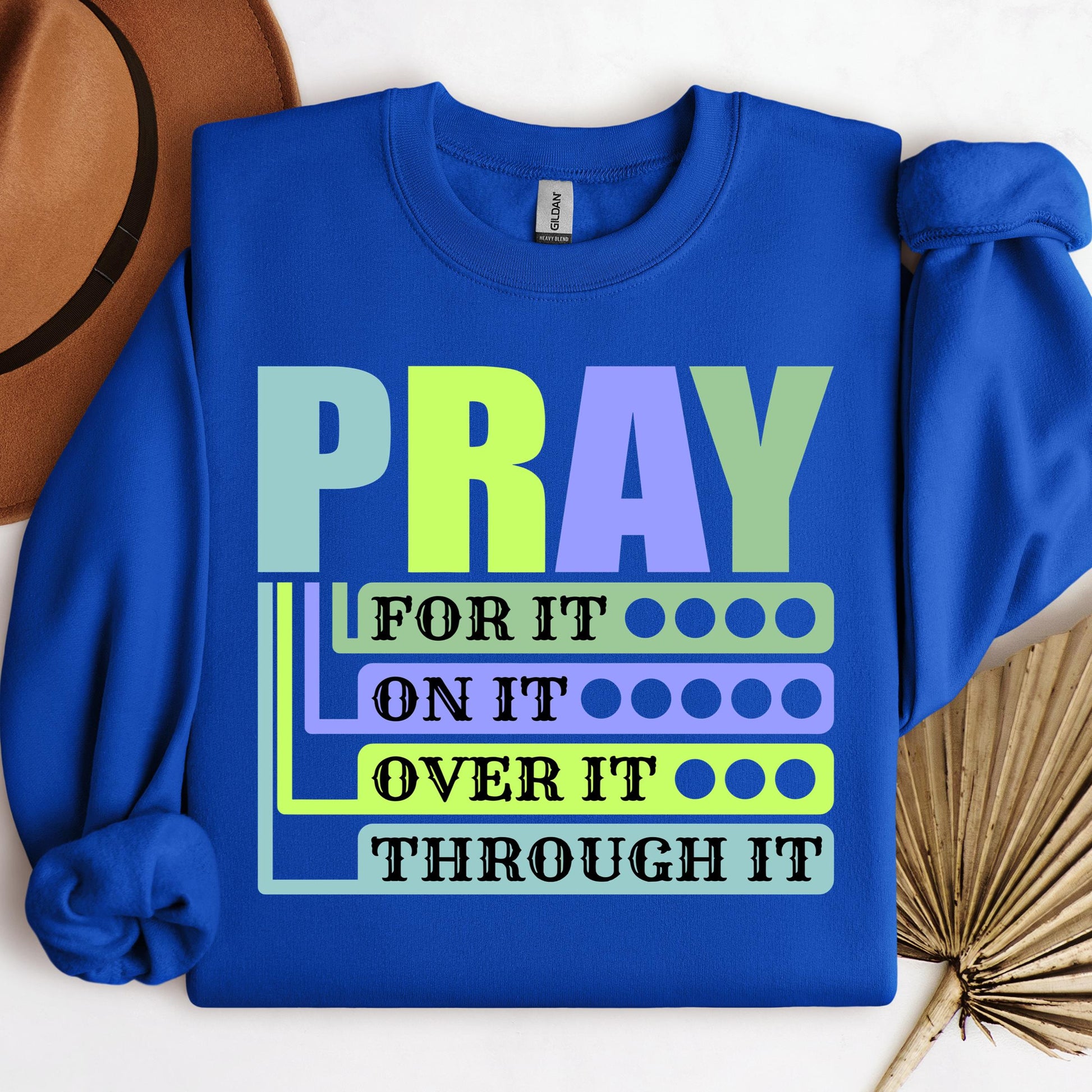 Pray For It On It Over It Through It 17