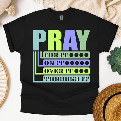 Pray For It On It Over It Through It 17
