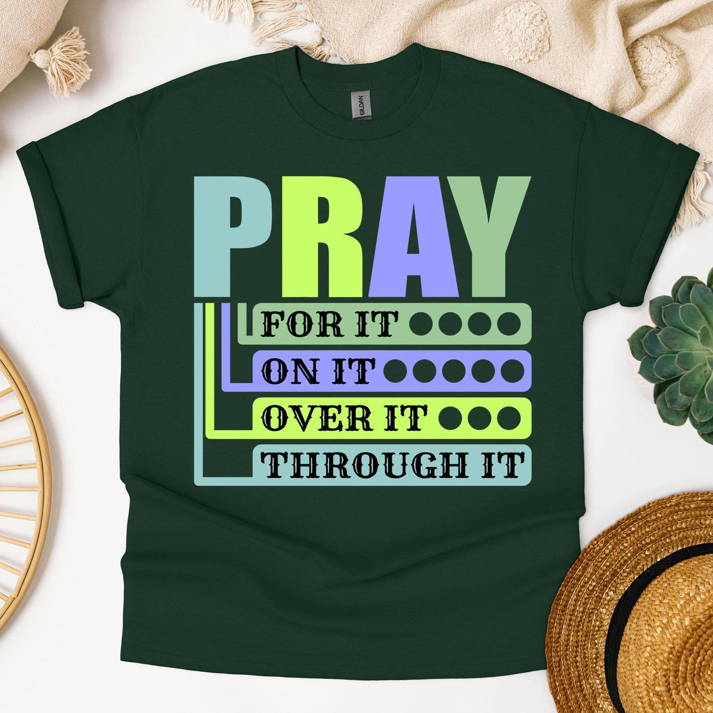 Pray For It On It Over It Through It 17