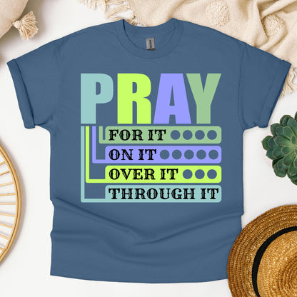 Pray For It On It Over It Through It 17