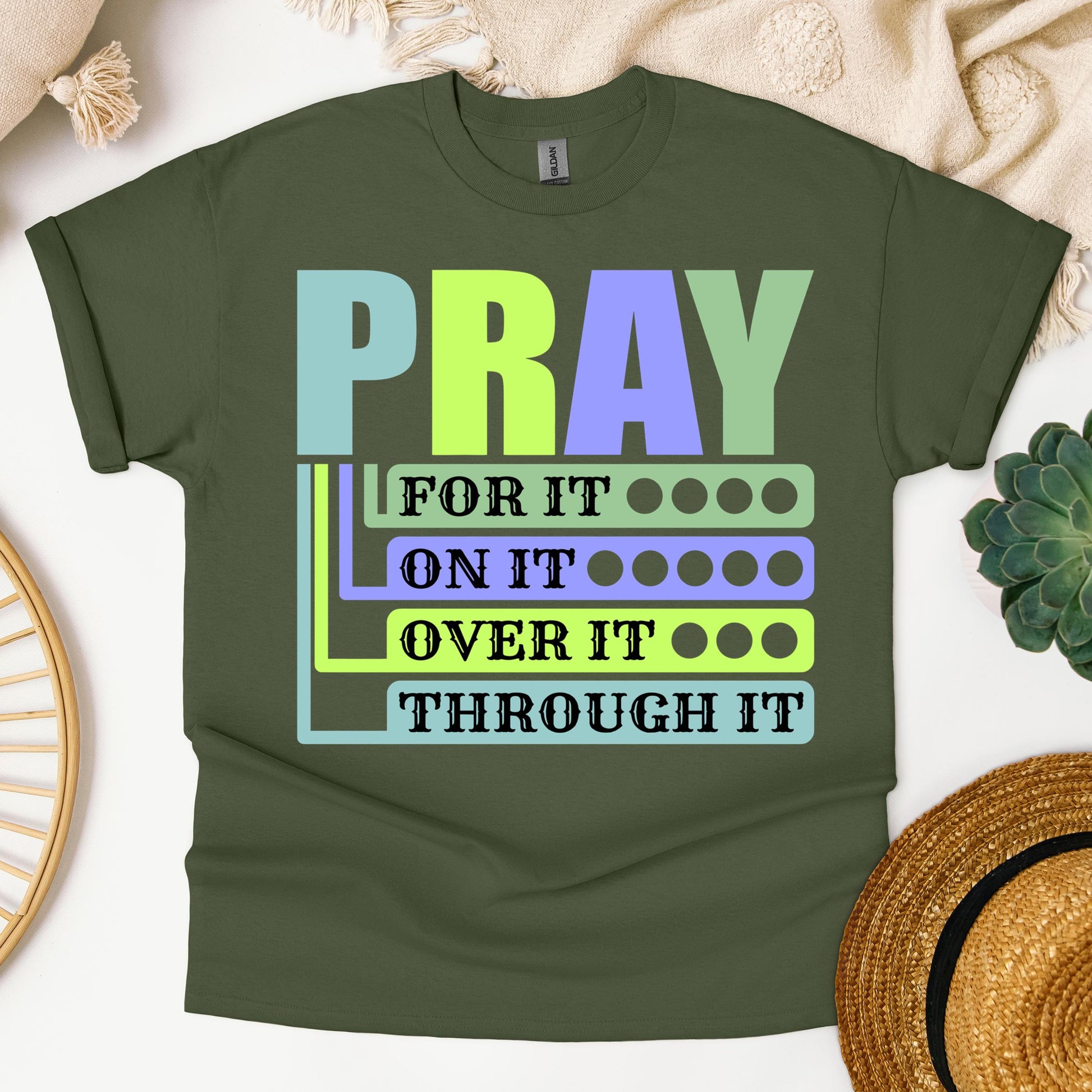 Pray For It On It Over It Through It 17