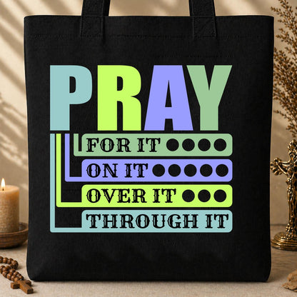 Pray For It On It Over It Through It 17