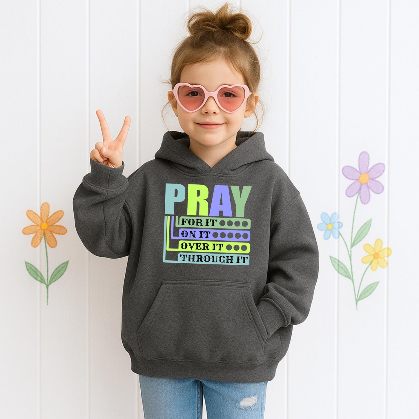 Pray For It On It Over It Through It 17
