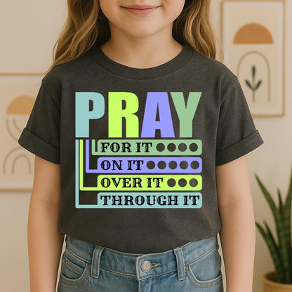 Pray For It On It Over It Through It 17