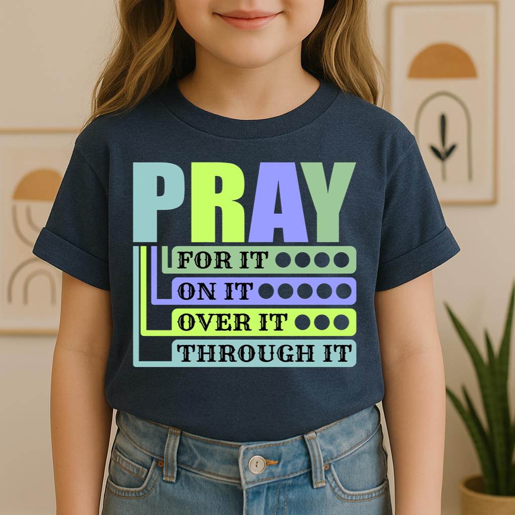 Pray For It On It Over It Through It 17