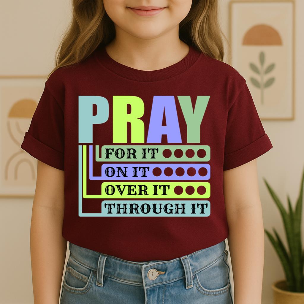 Pray For It On It Over It Through It 17