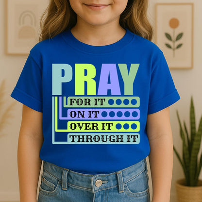 Pray For It On It Over It Through It 17