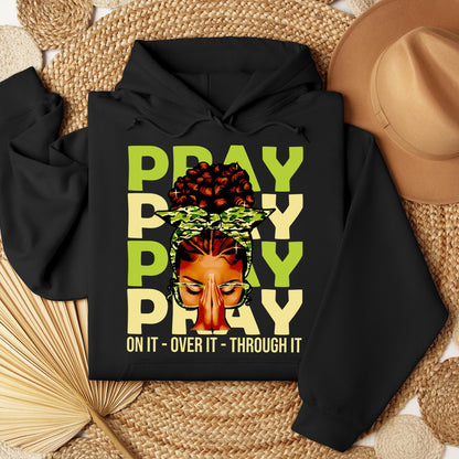 Pray For It On It Over It Through It 18