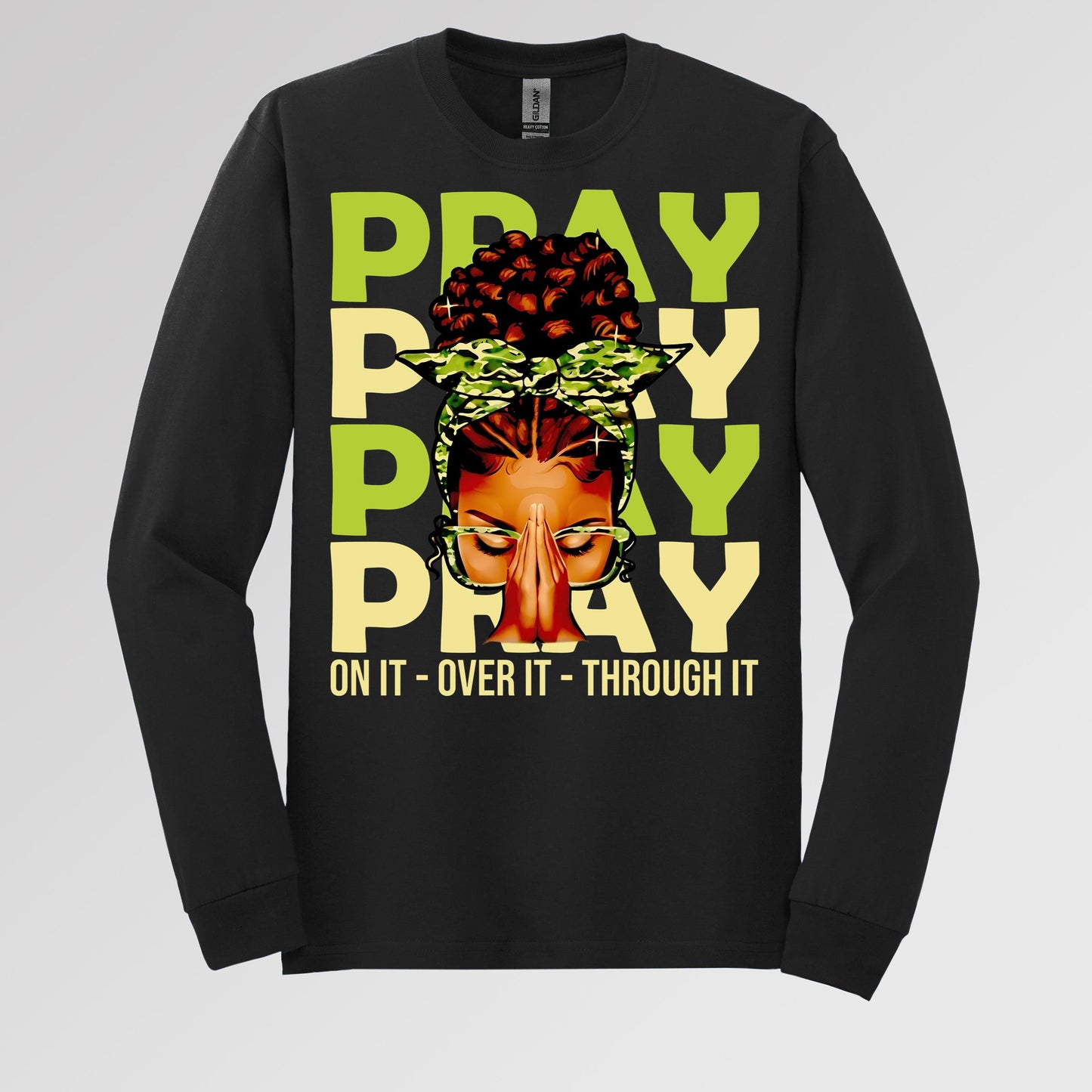 Pray For It On It Over It Through It 18