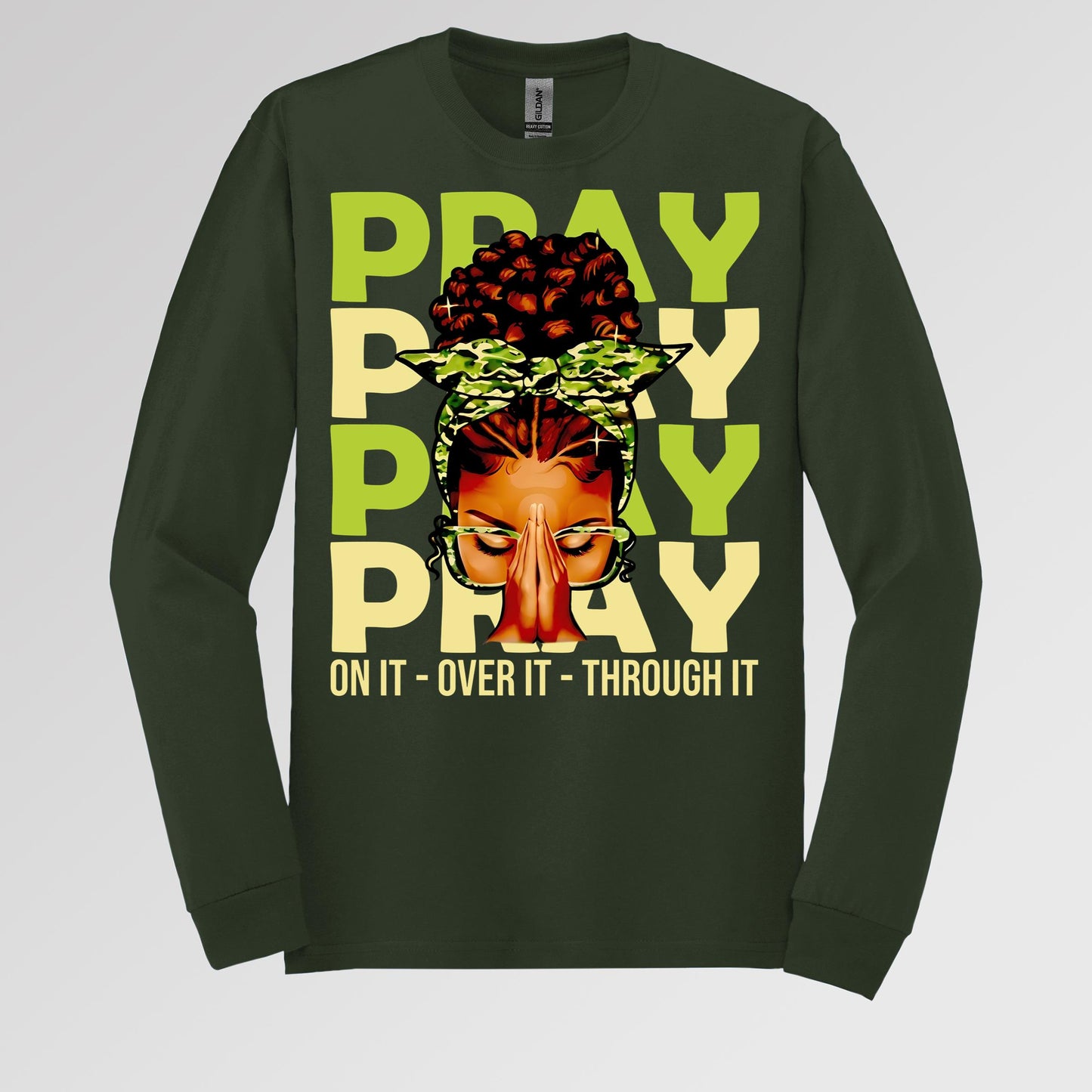 Pray For It On It Over It Through It 18