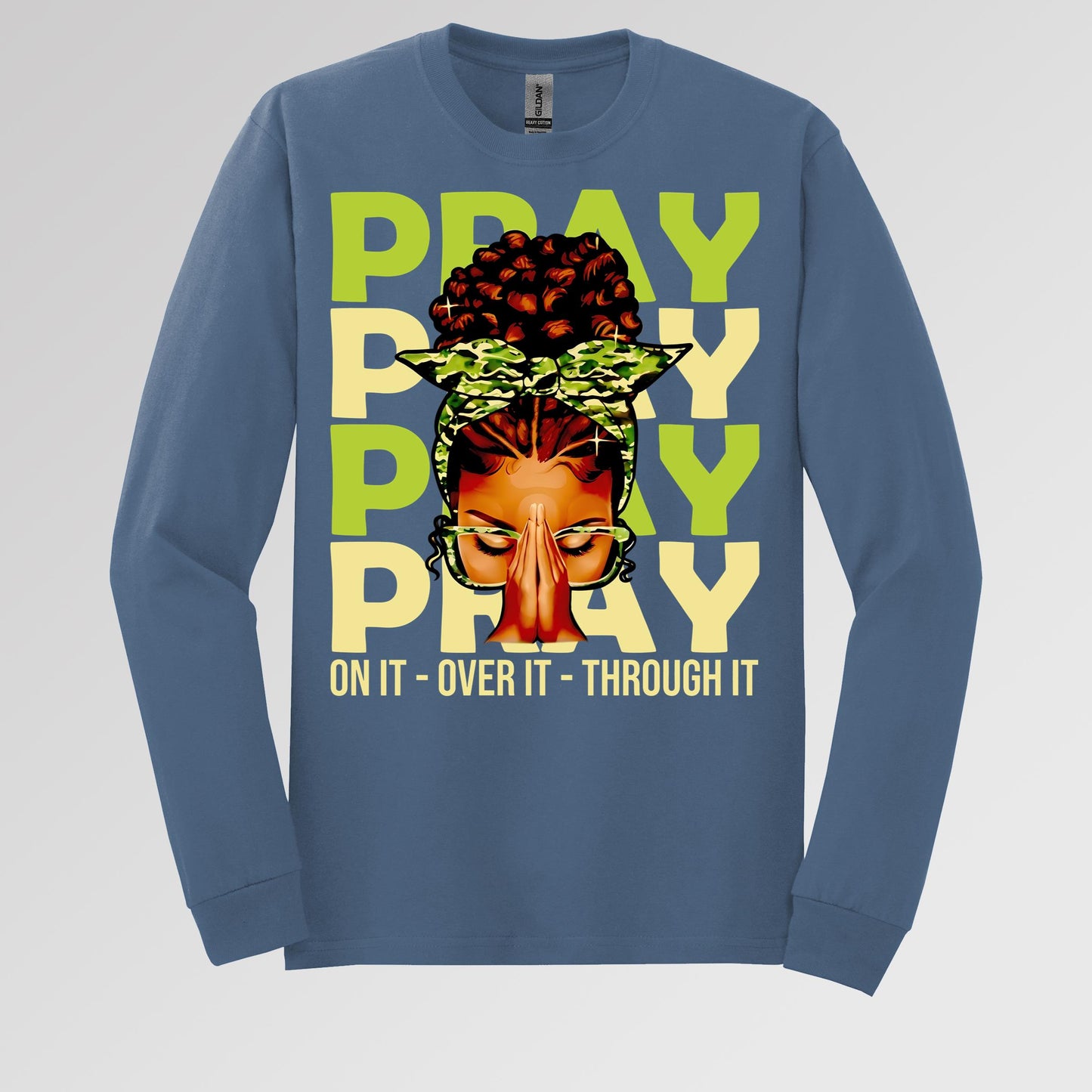 Pray For It On It Over It Through It 18