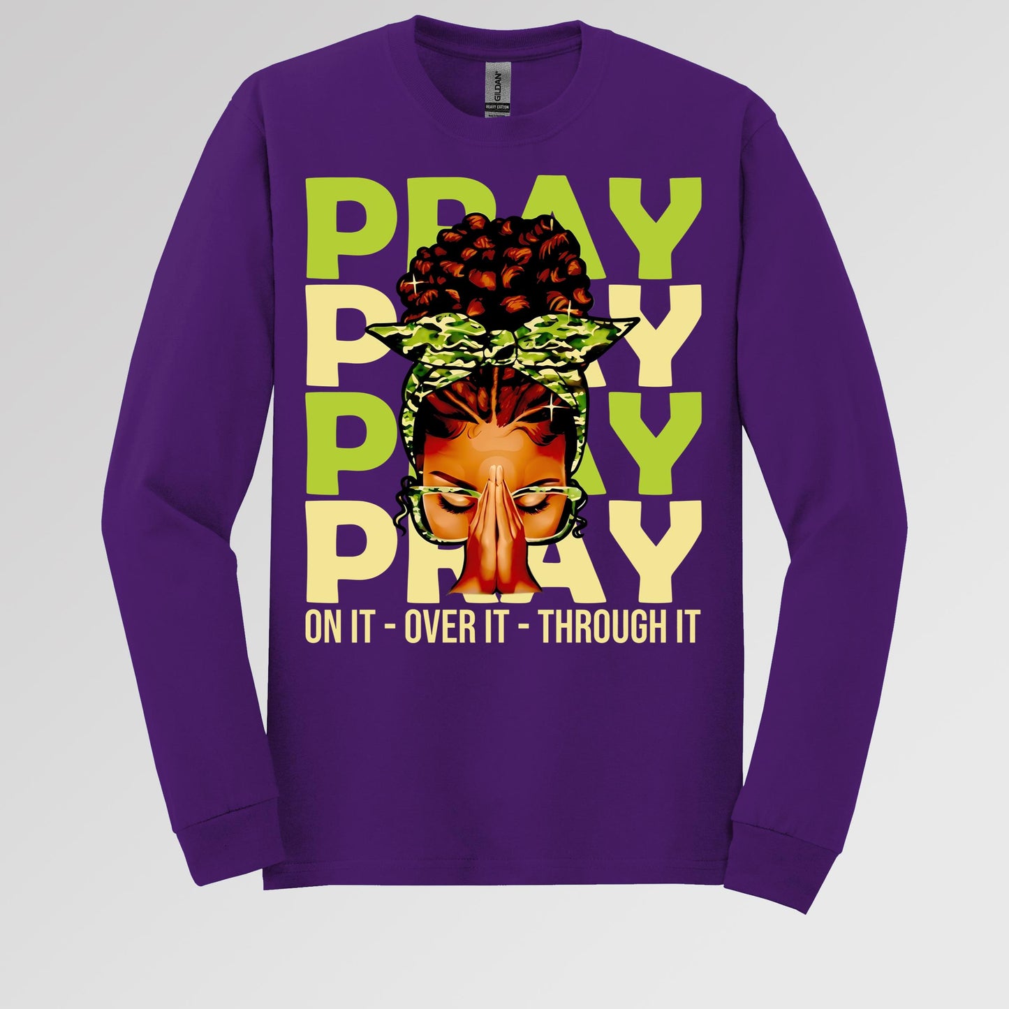 Pray For It On It Over It Through It 18