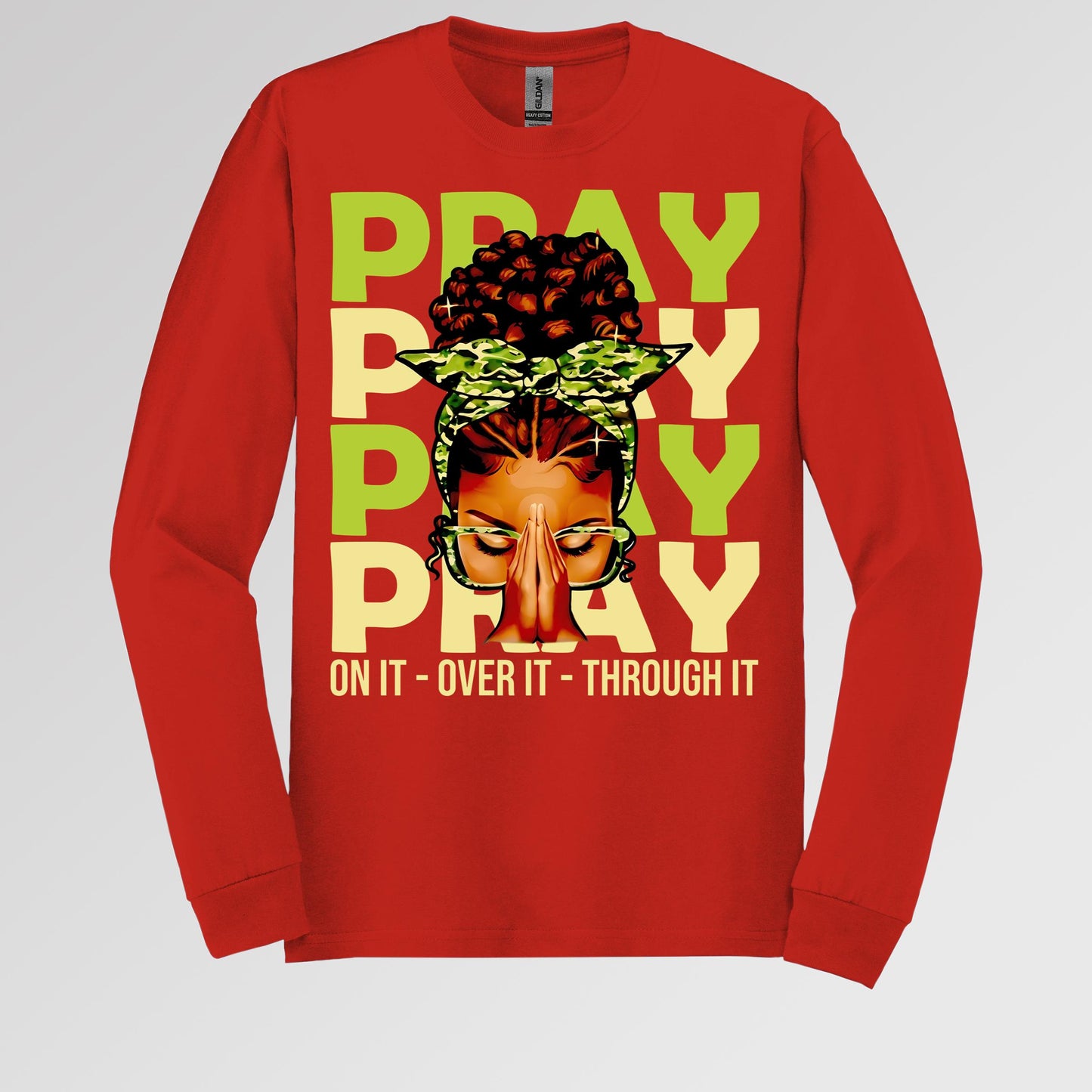 Pray For It On It Over It Through It 18