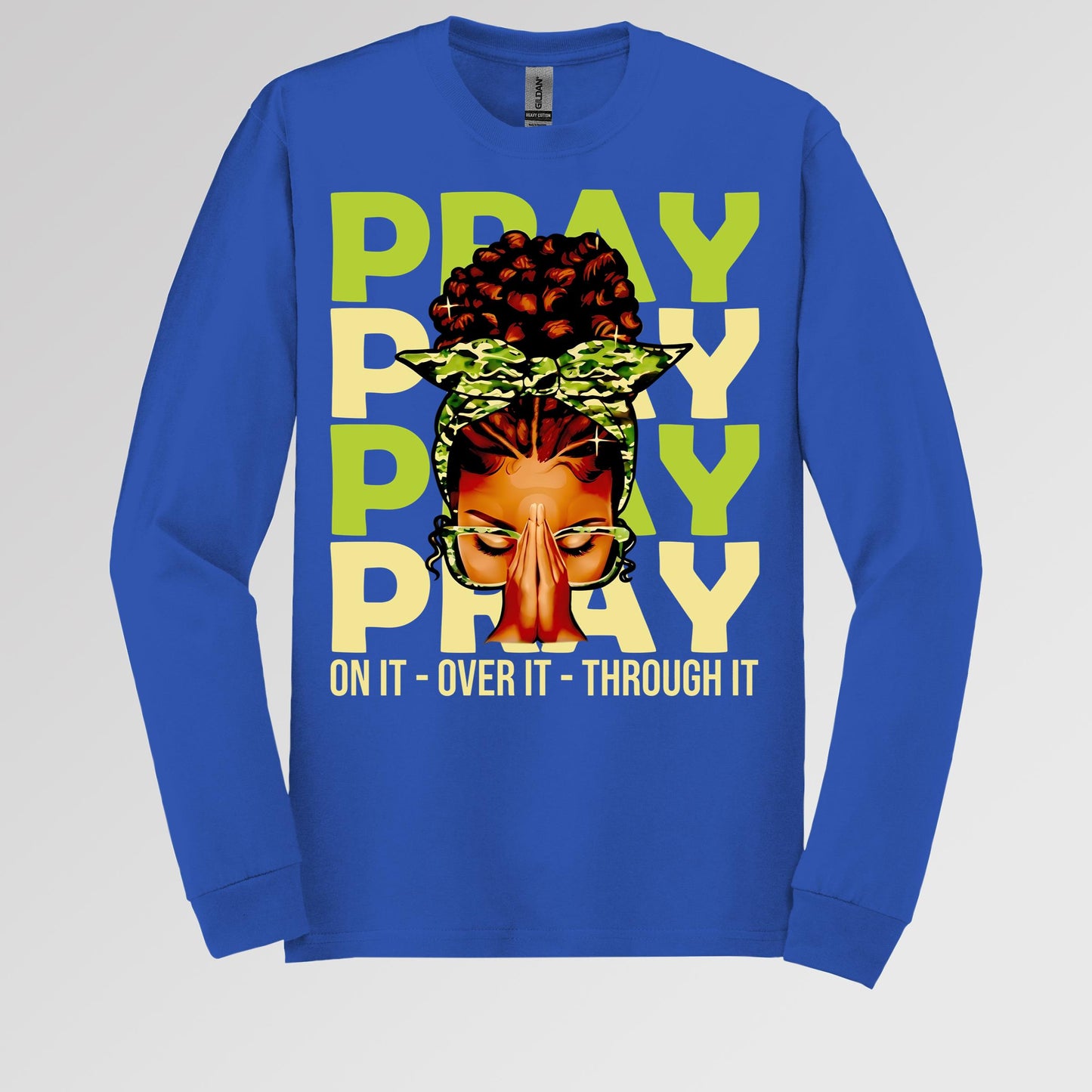 Pray For It On It Over It Through It 18