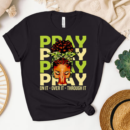 Pray For It On It Over It Through It 18