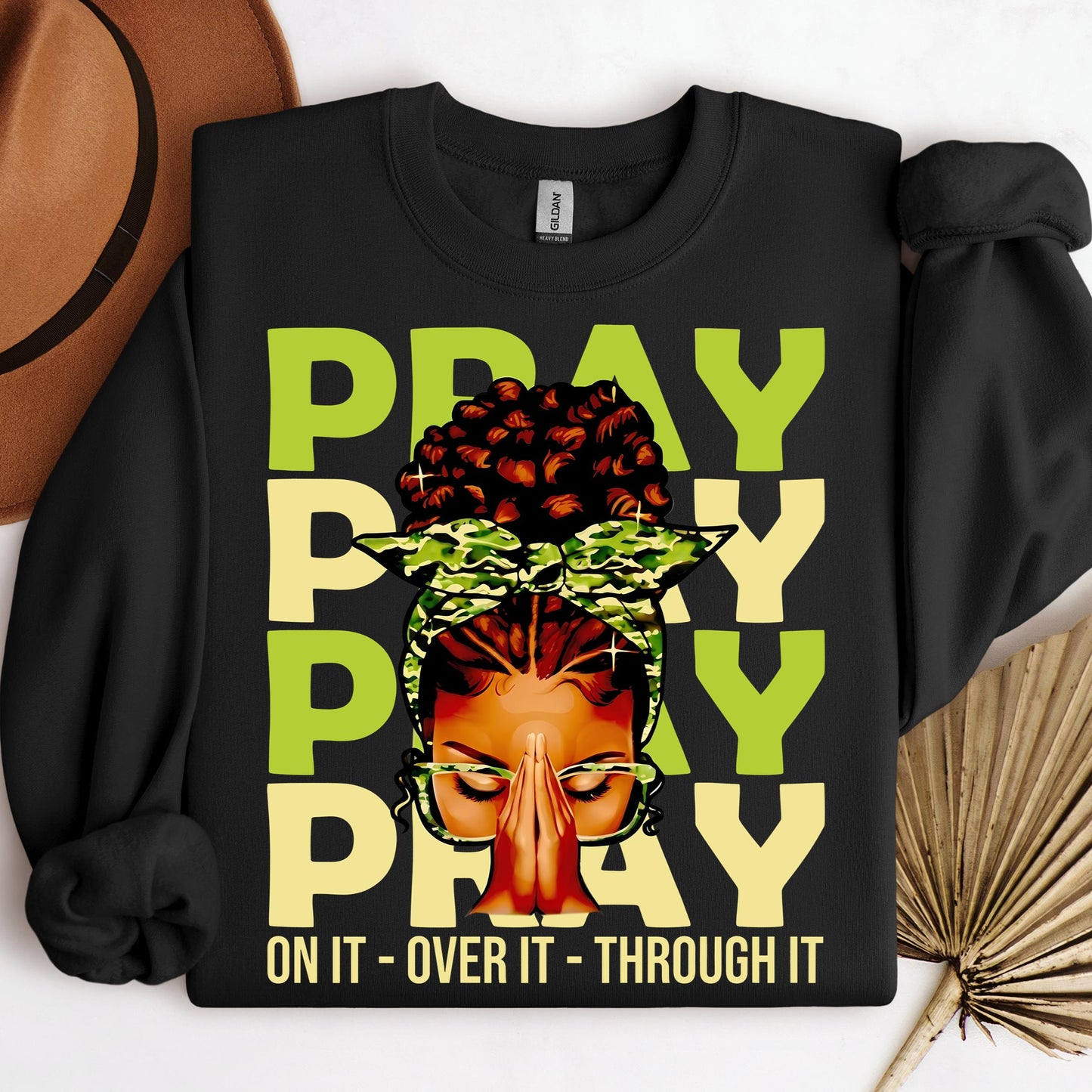 Pray For It On It Over It Through It 18