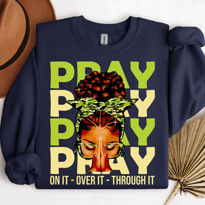 Pray For It On It Over It Through It 18