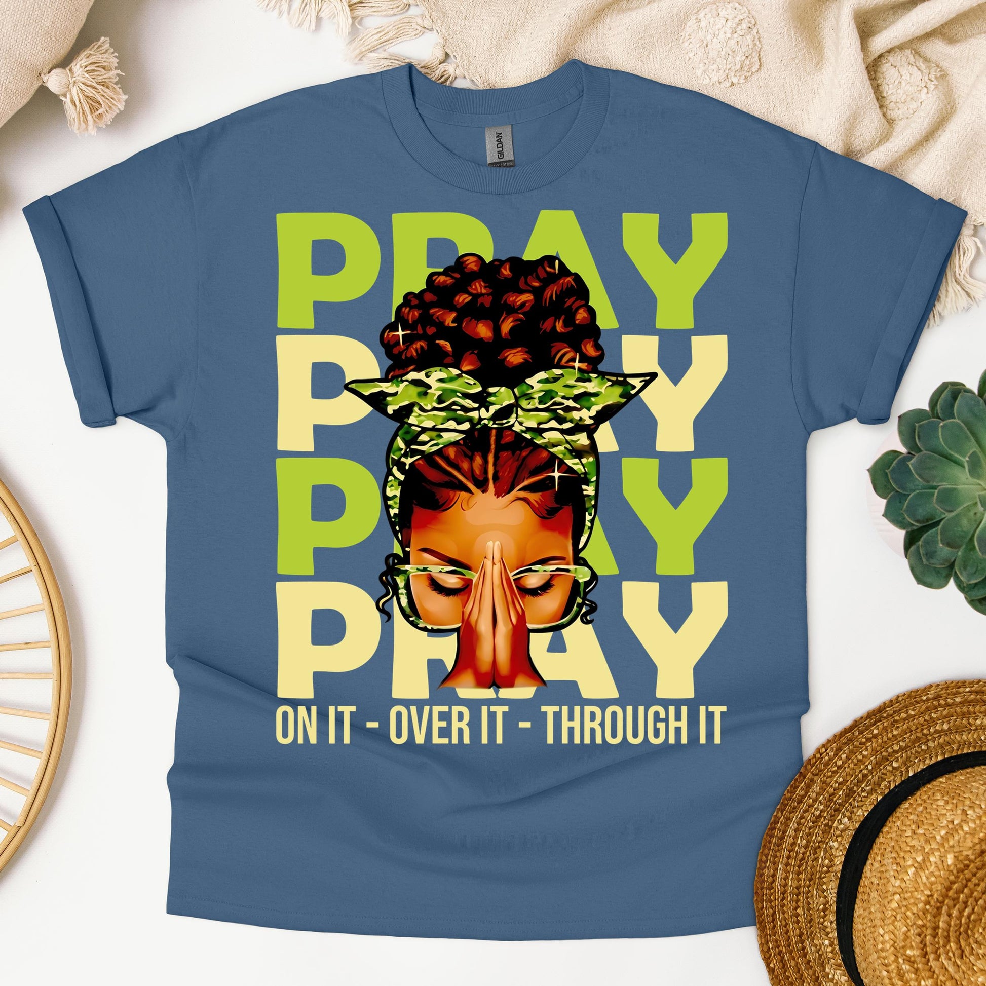 Pray For It On It Over It Through It 18