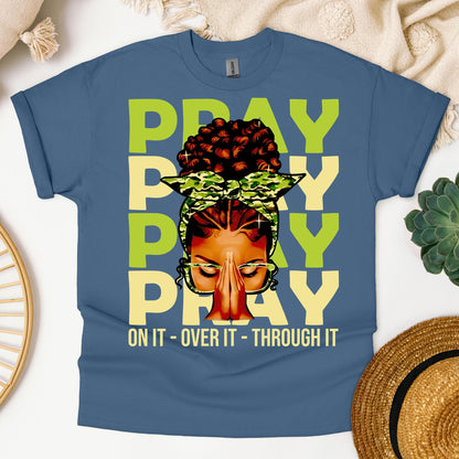 Pray For It On It Over It Through It 18