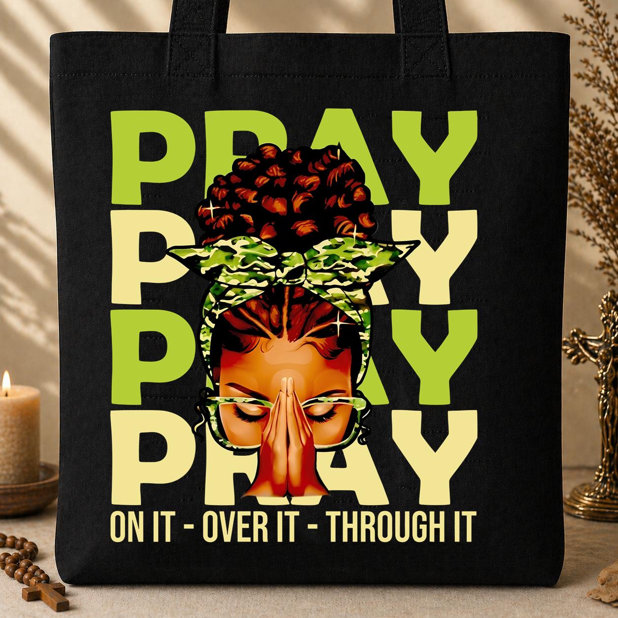 Pray For It On It Over It Through It 18