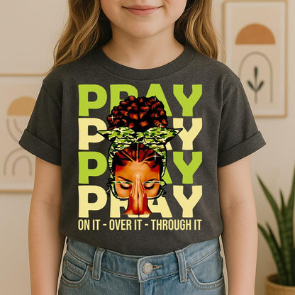 Pray For It On It Over It Through It 18
