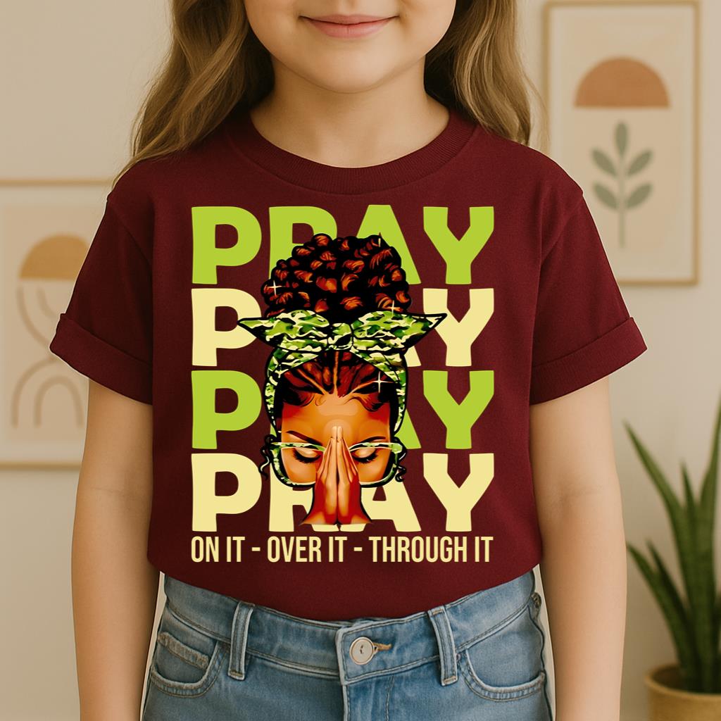 Pray For It On It Over It Through It 18
