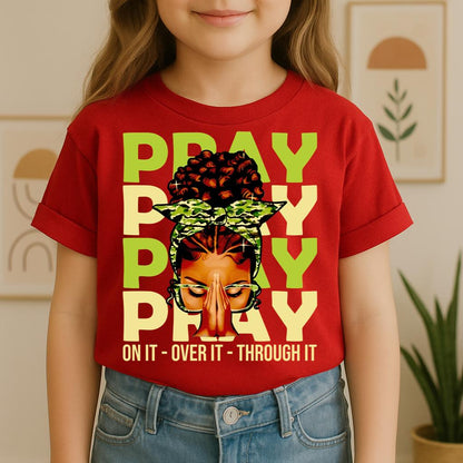 Pray For It On It Over It Through It 18