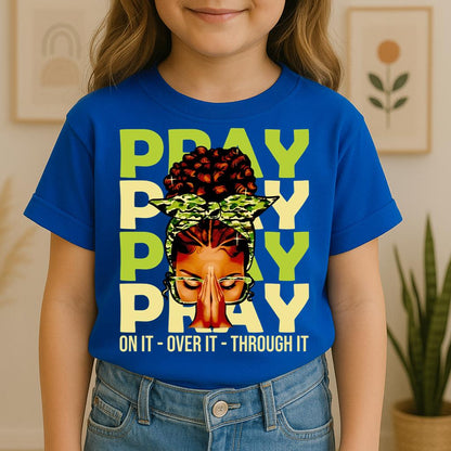 Pray For It On It Over It Through It 18