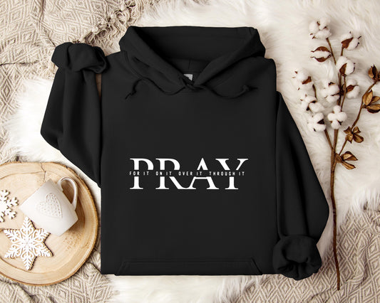Pray For It On It Over It Through It Hoodie