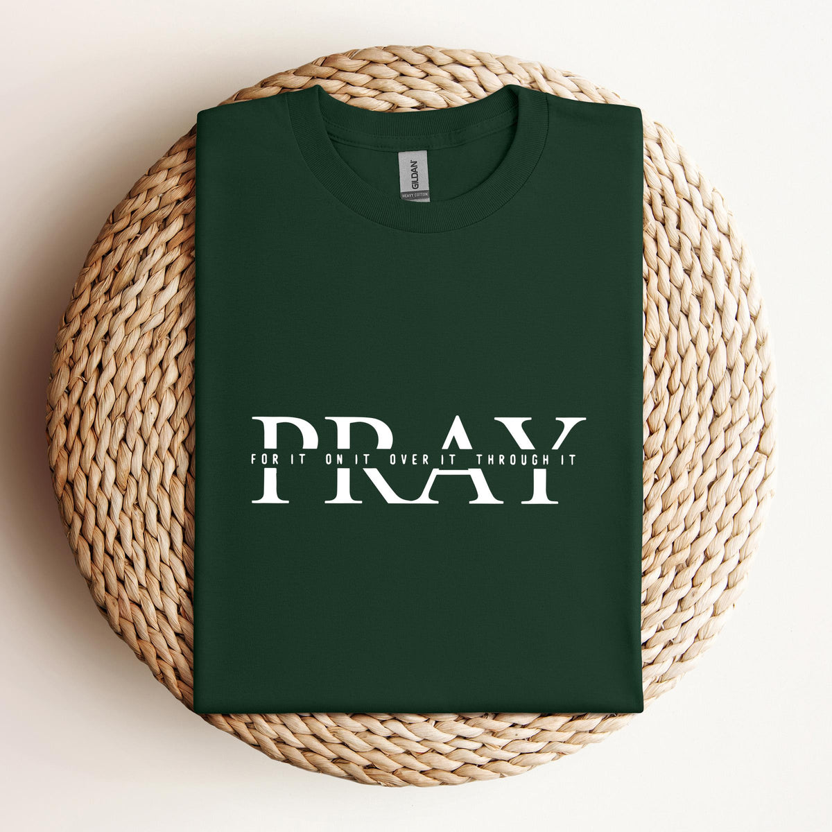 Pray For It On It Over It Through It