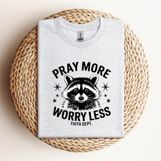 Pray More Worry Less Faith Dept