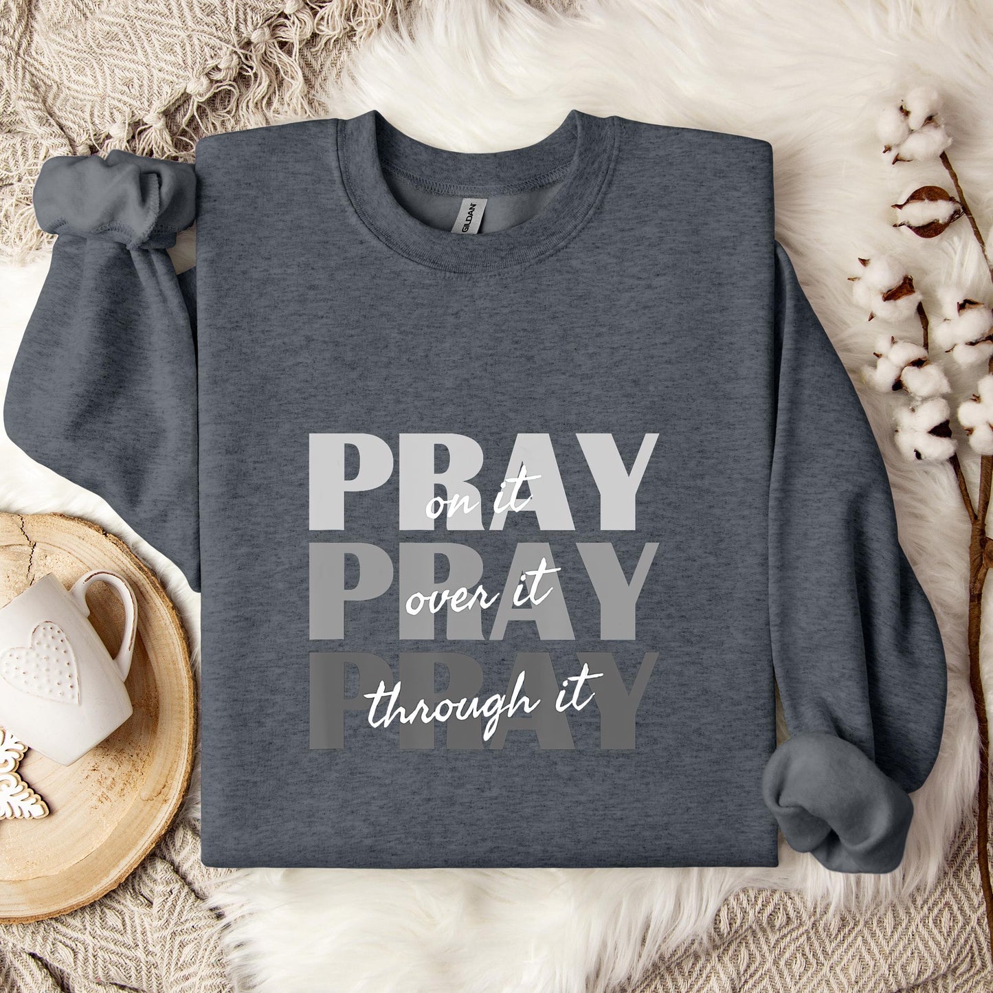 Pray On It Over It Through It 01 Sweatshirt