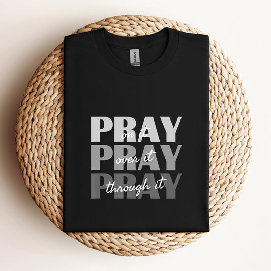 Pray On It Over It Through It 01