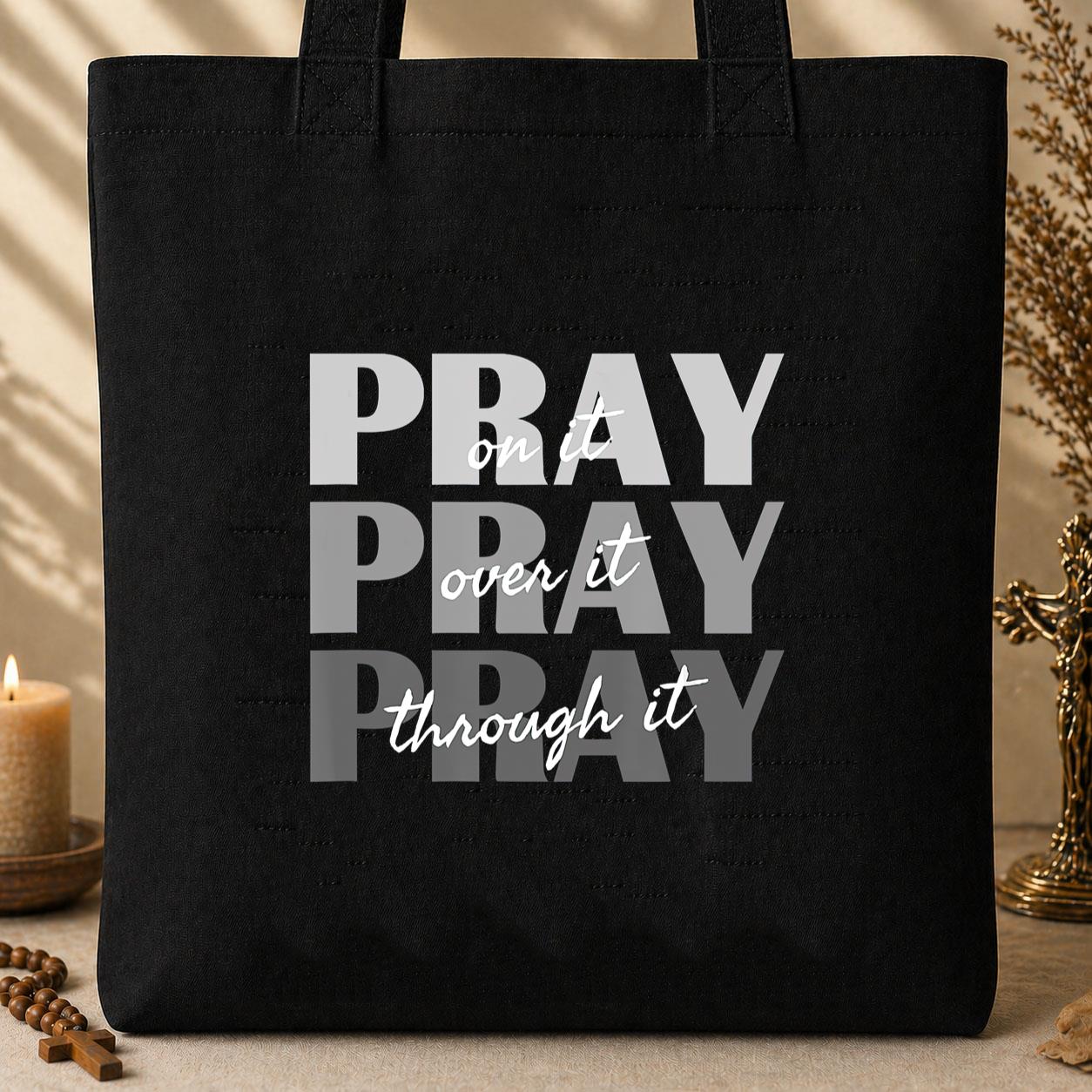 Pray On It Over It Through It 01 Tote Bag
