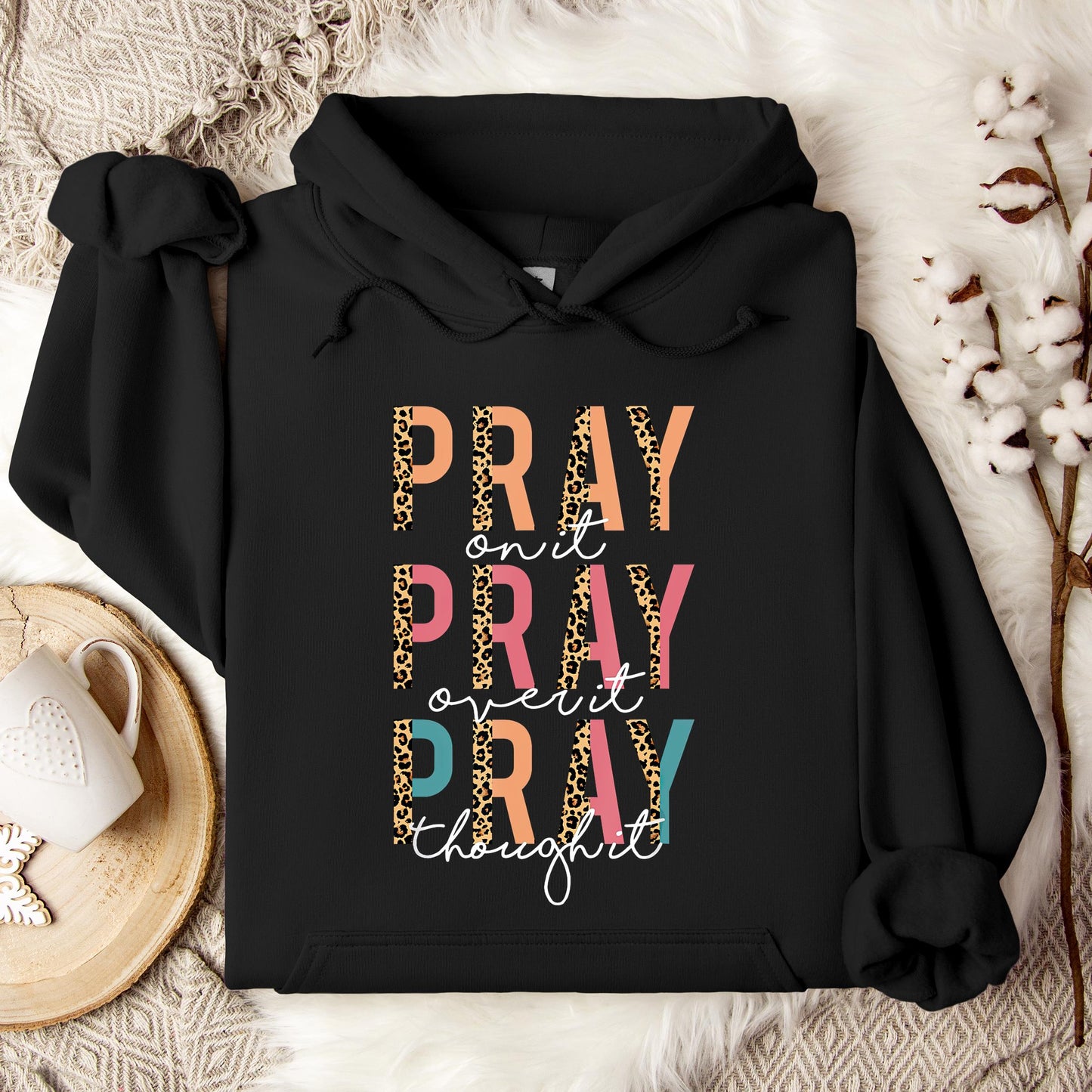 Pray On It Over It Through It 02 Hoodie
