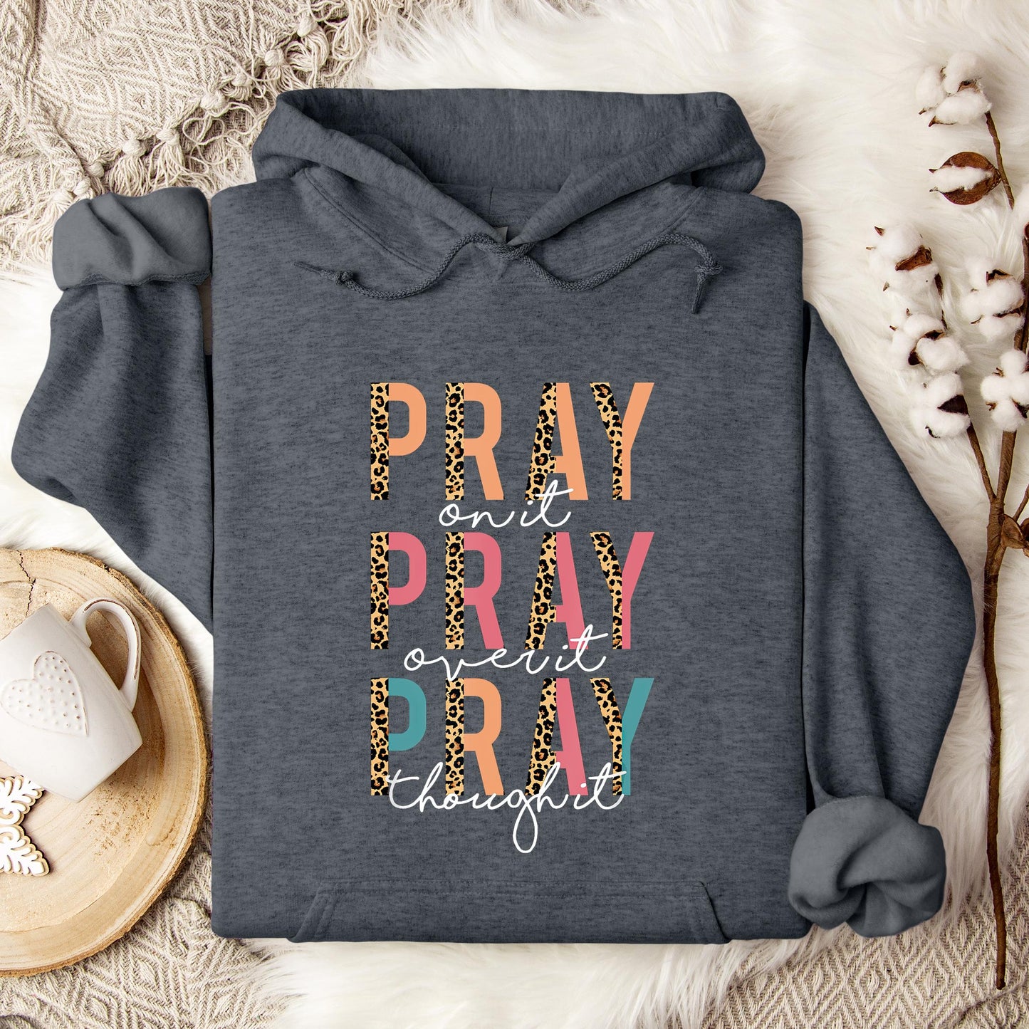 Pray On It Over It Through It 02 Hoodie