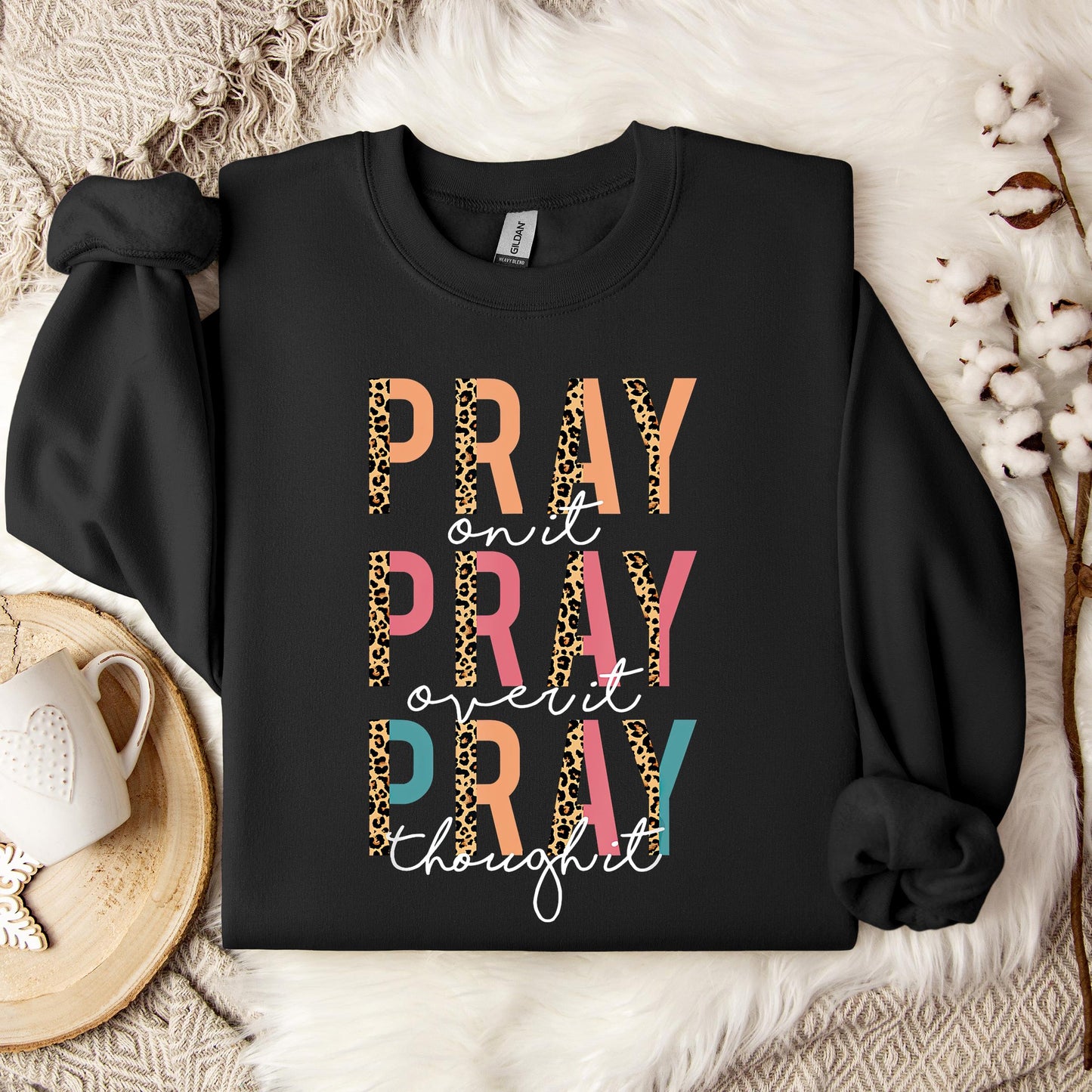 Pray On It Over It Through It 02 Sweatshirt